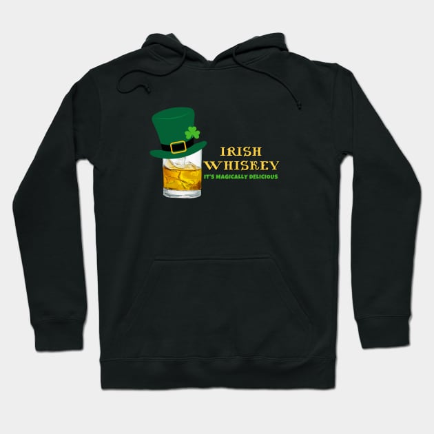 Irish Whiskey - It's Magically Delicious Hoodie by SiebergGiftsLLC